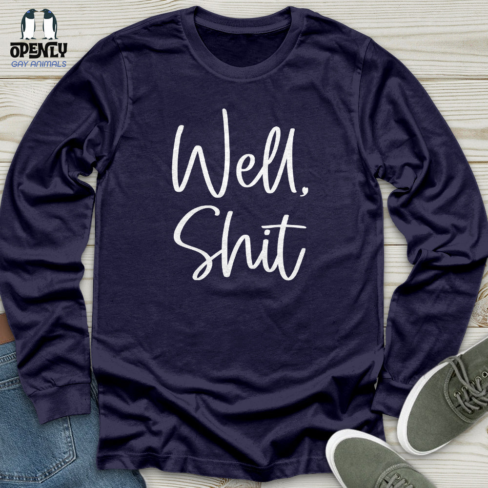 Well Shit Unisex Long Sleeve Tee