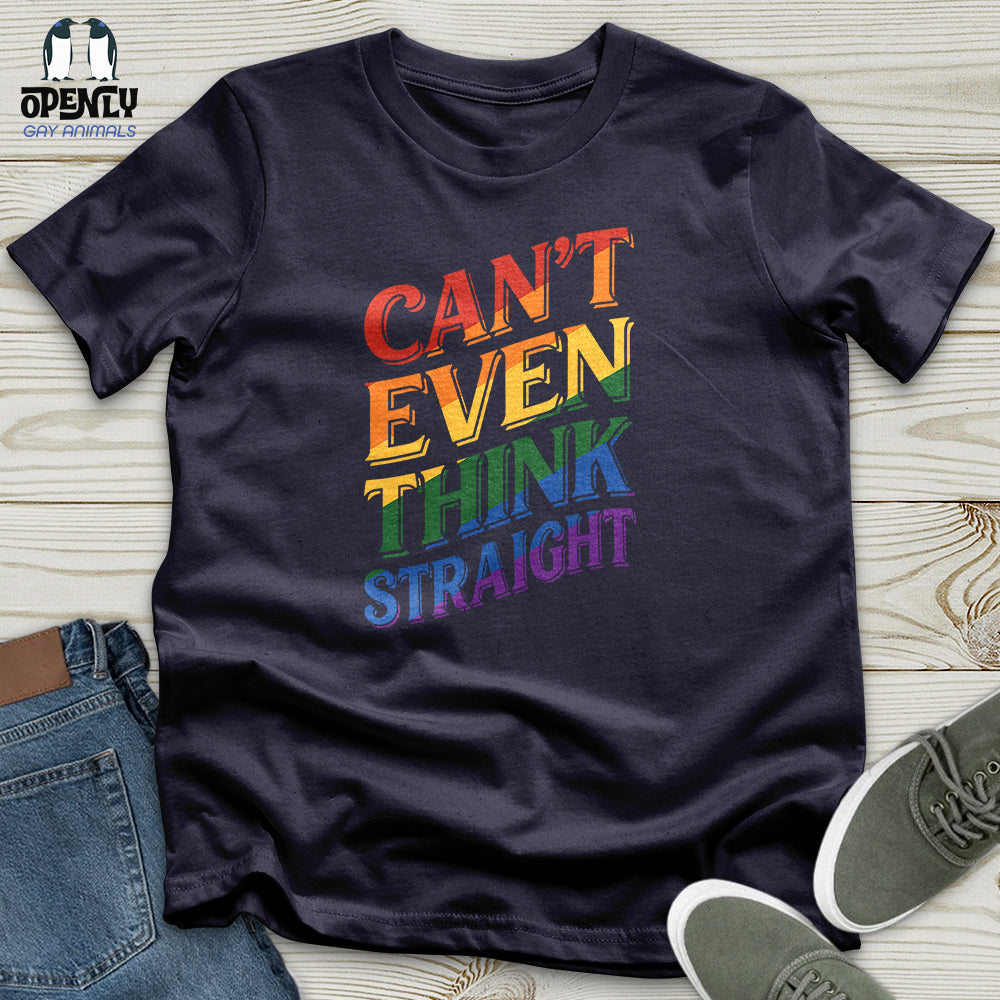 Can't Even Think Straight Unisex T-Shirt