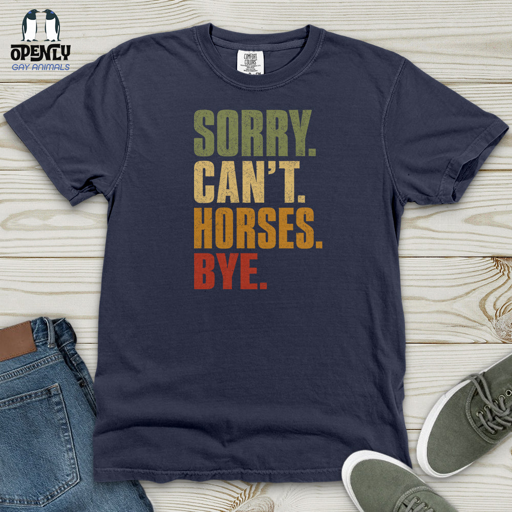 Sorry Can't Horses Bye V4 Heavy Cotton Comfort Colors Tee