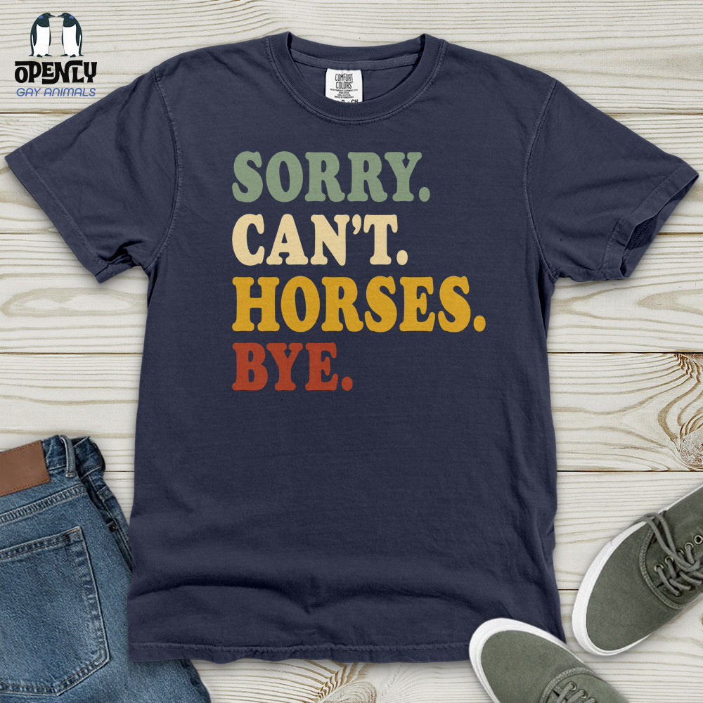 Sorry Can't Horses Bye V3 Heavy Cotton Comfort Colors Tee