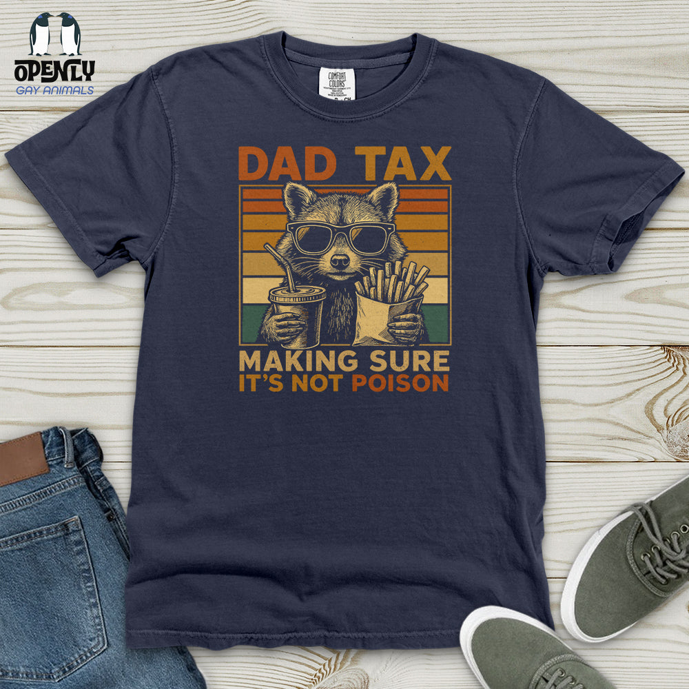 Dad Tax Making Sure It's Not Poison Heavy Cotton Comfort Colors Tee