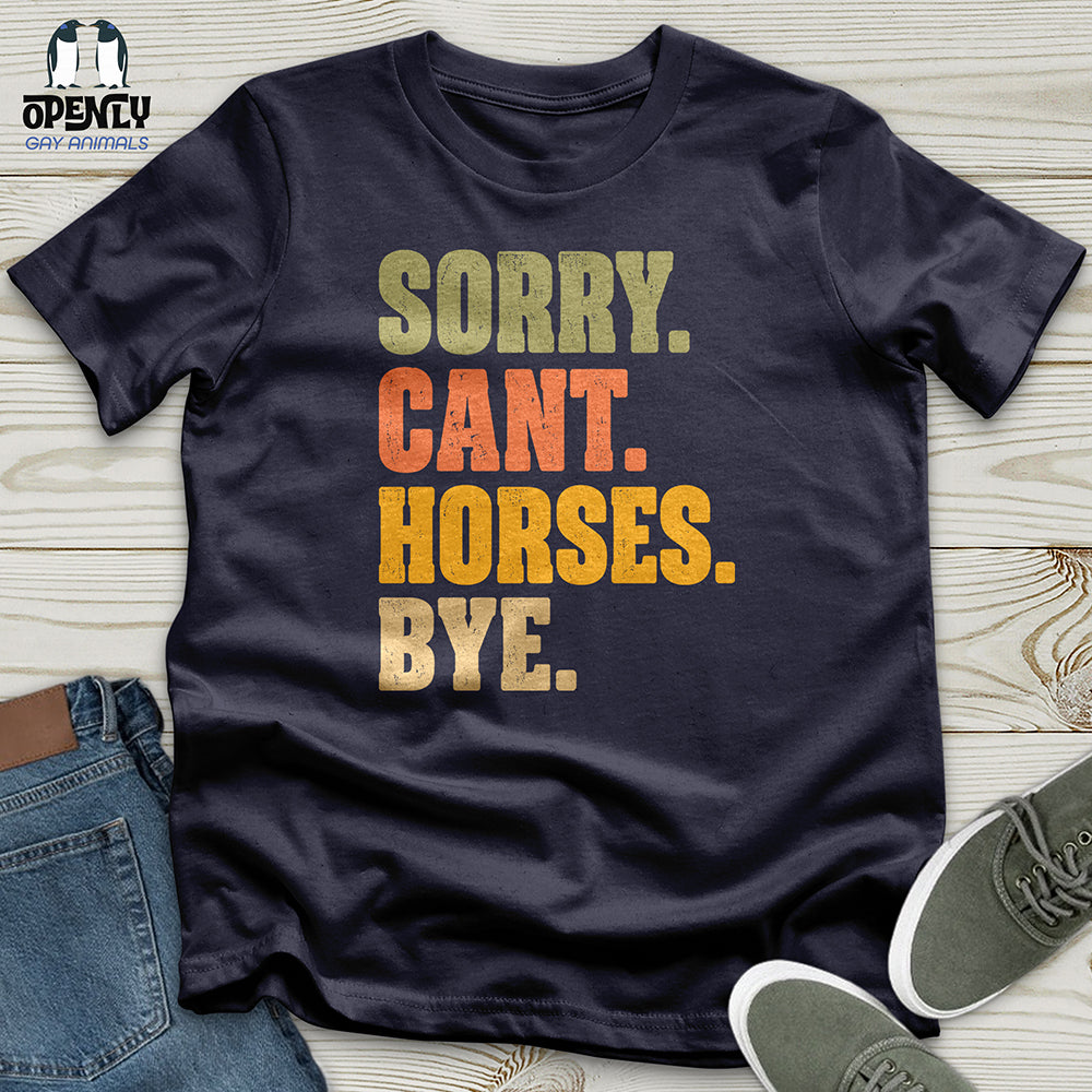 Sorry Can't Horses Bye Unisex T-Shirt