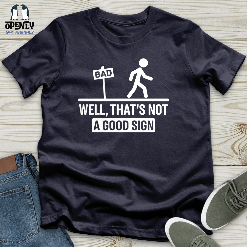 Well, That's Not a Good Sign Unisex T-Shirt