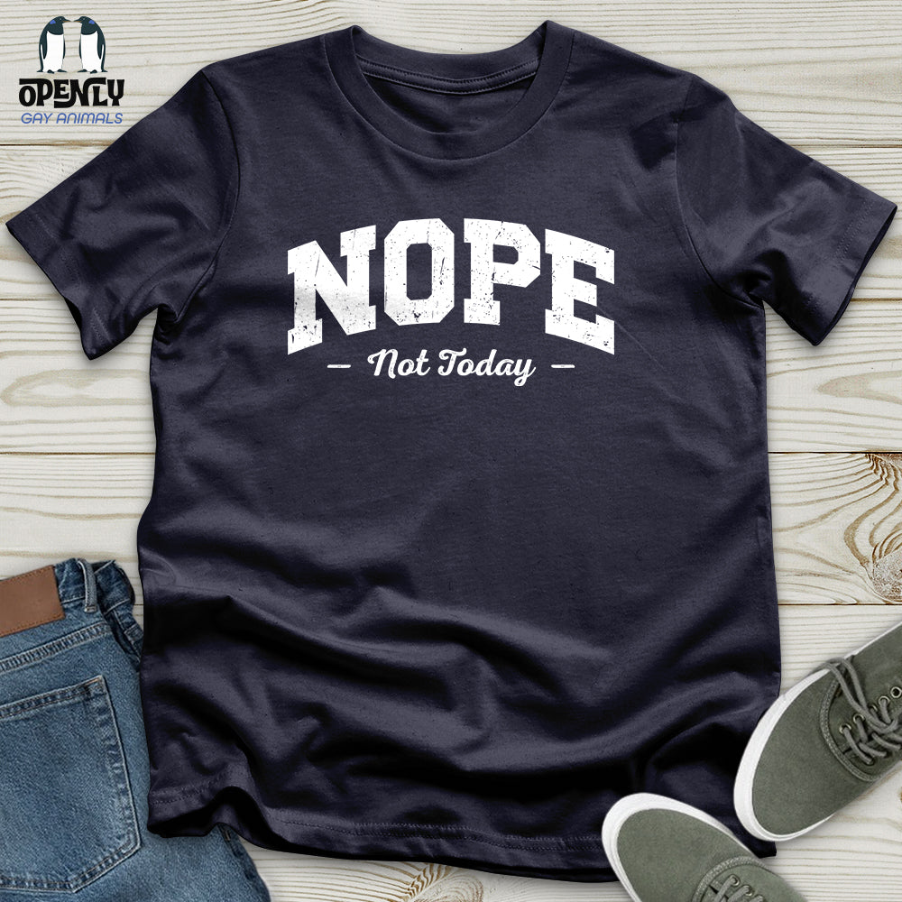 Nope Not Today Unisex T-Shirt