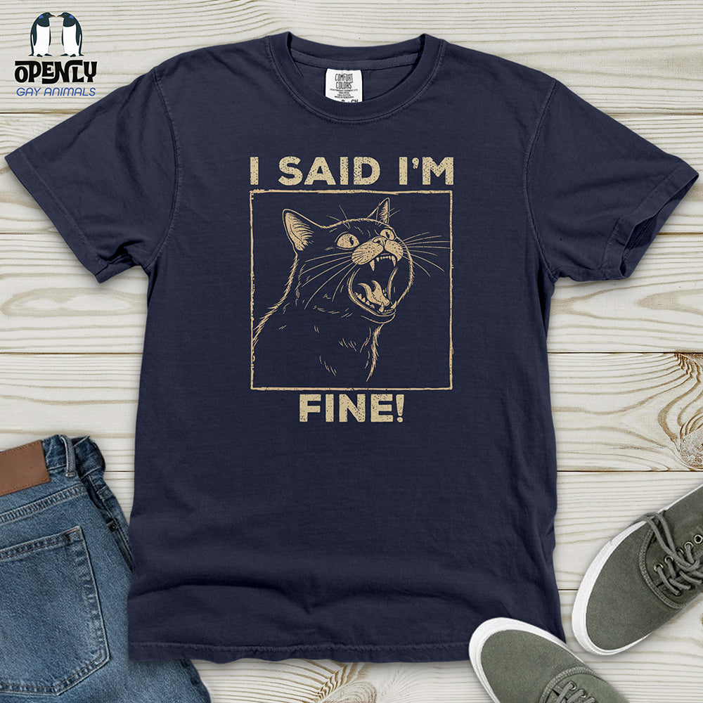 I Said I Am Fine Heavy Cotton Comfort Colors Tee