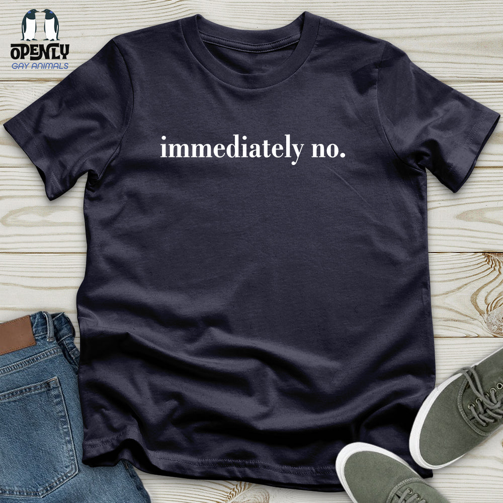 Immediately No Unisex T-Shirt