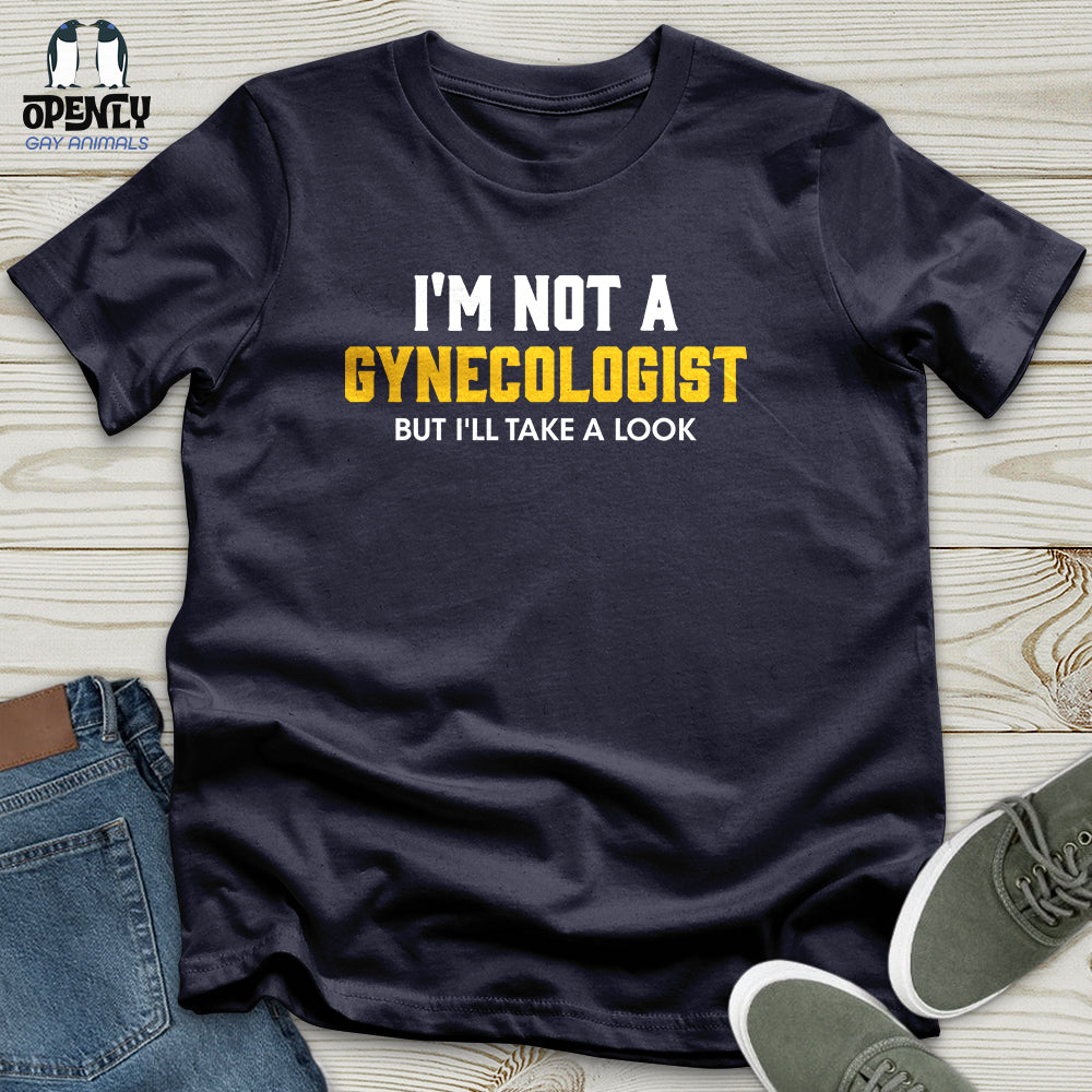 I'm Not a Gynecologist Unisex T-Shirt