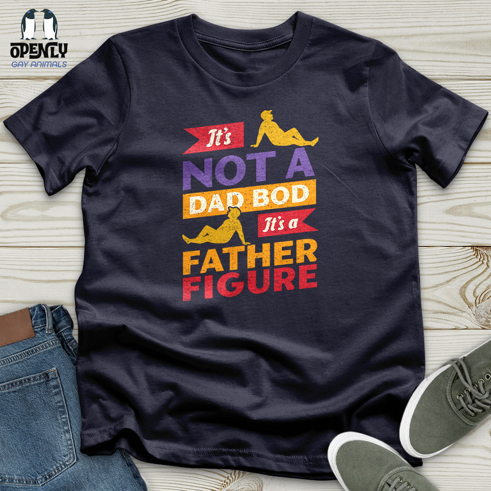 It's Not a Dad Bod, It's a Father Figure Unisex T-Shirt