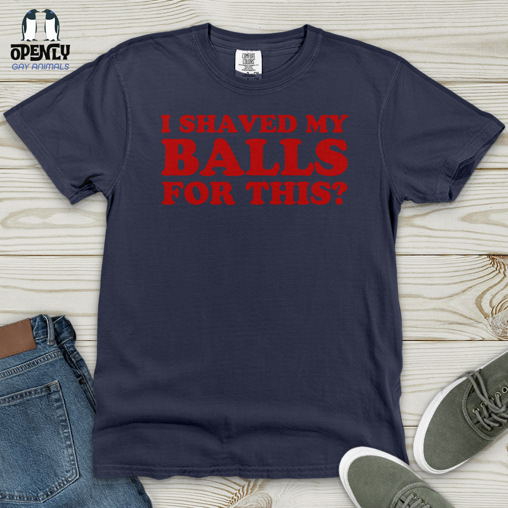 I Shaved My Balls Heavy Cotton Comfort Colors Tee