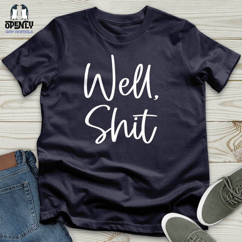 Well Shit Unisex T-Shirt