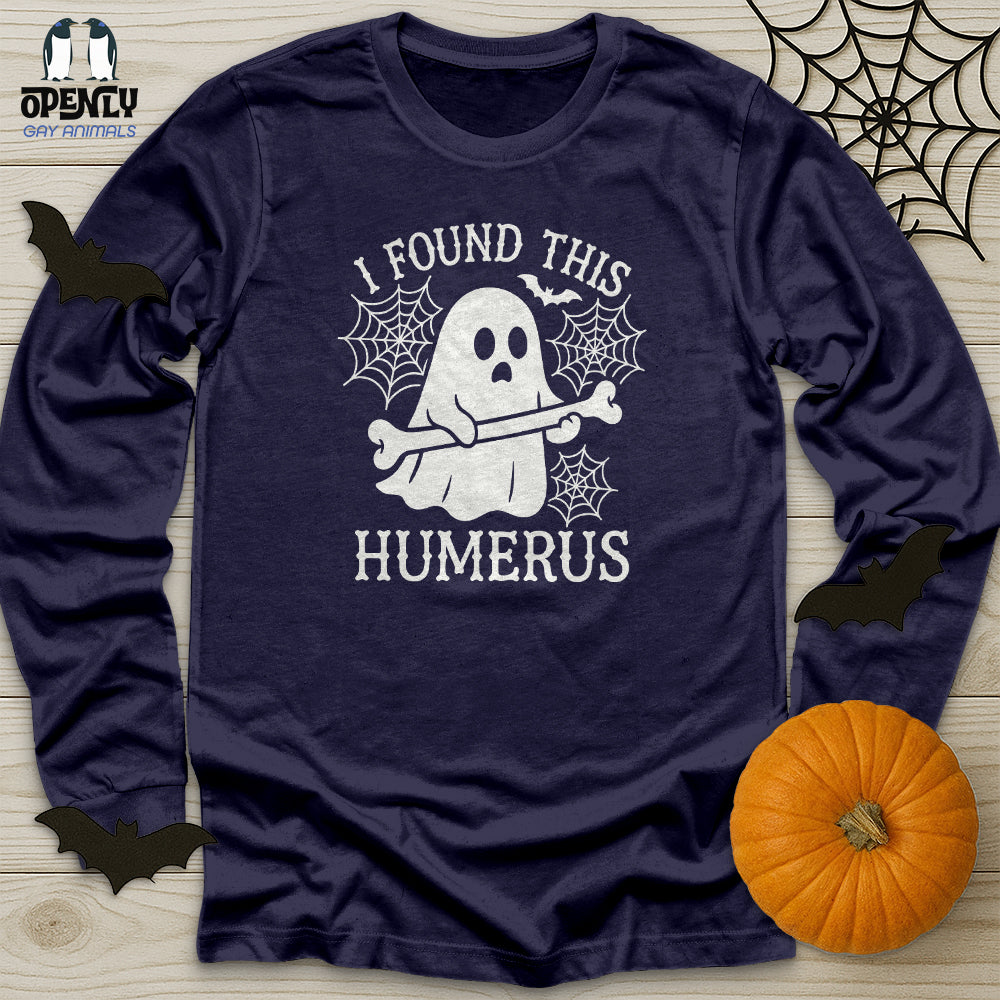 I Found This Humerus Unisex Long Sleeve Tee