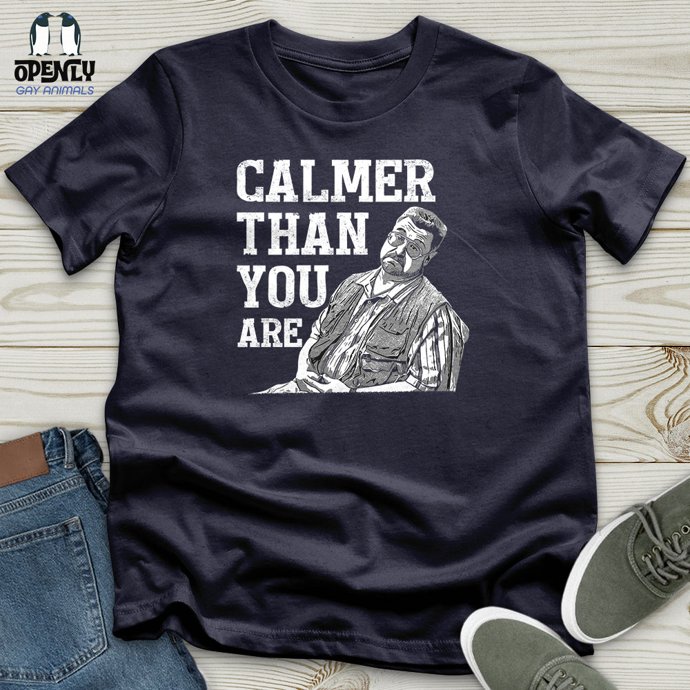 Calmer Than You Are Unisex T-Shirt