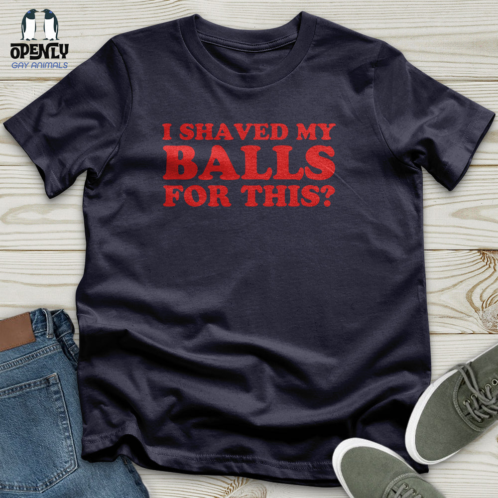 I Shaved My Balls Unisex T-Shirt