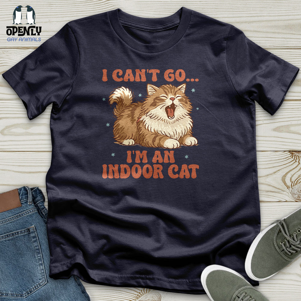 I Can't Go... I'm an Indoor Cat Unisex T-Shirt