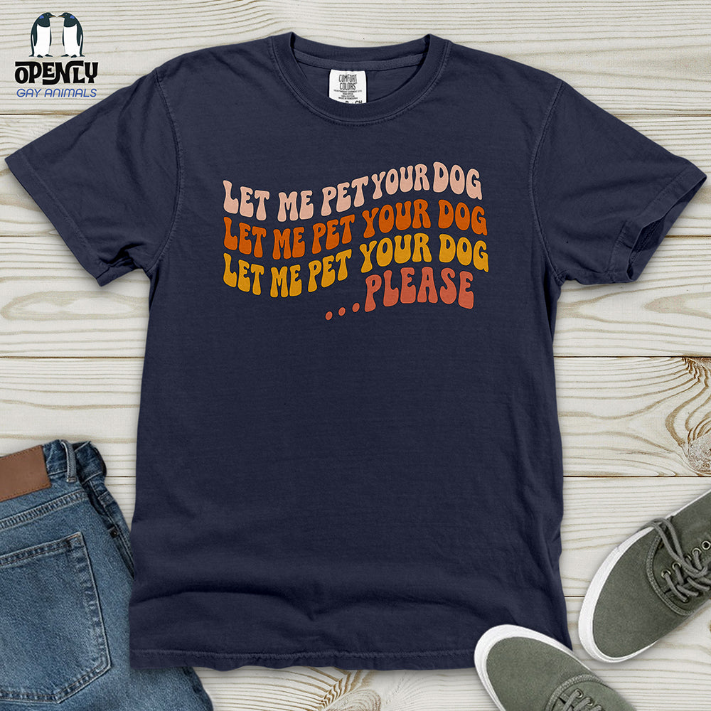Let Me Pet Your Dog Heavy Cotton Comfort Colors Tee