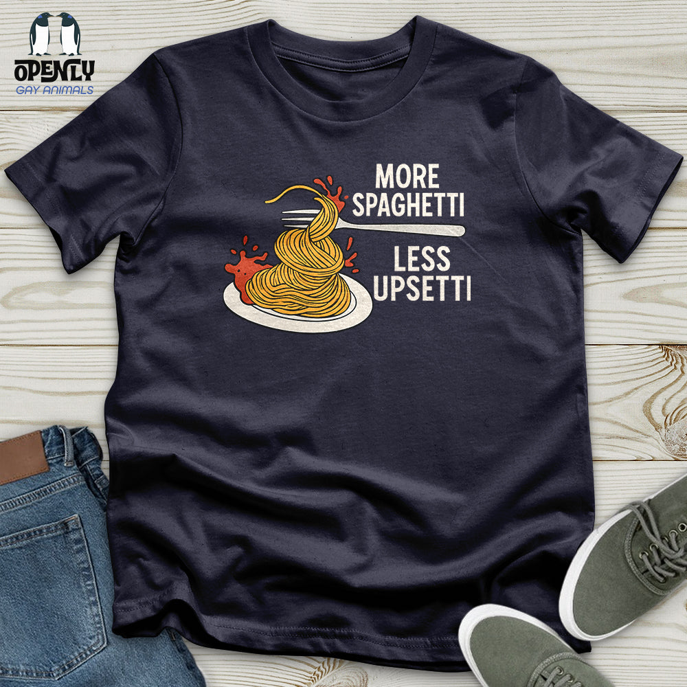 More Spaghetti Less Upsetti Unisex T-Shirt