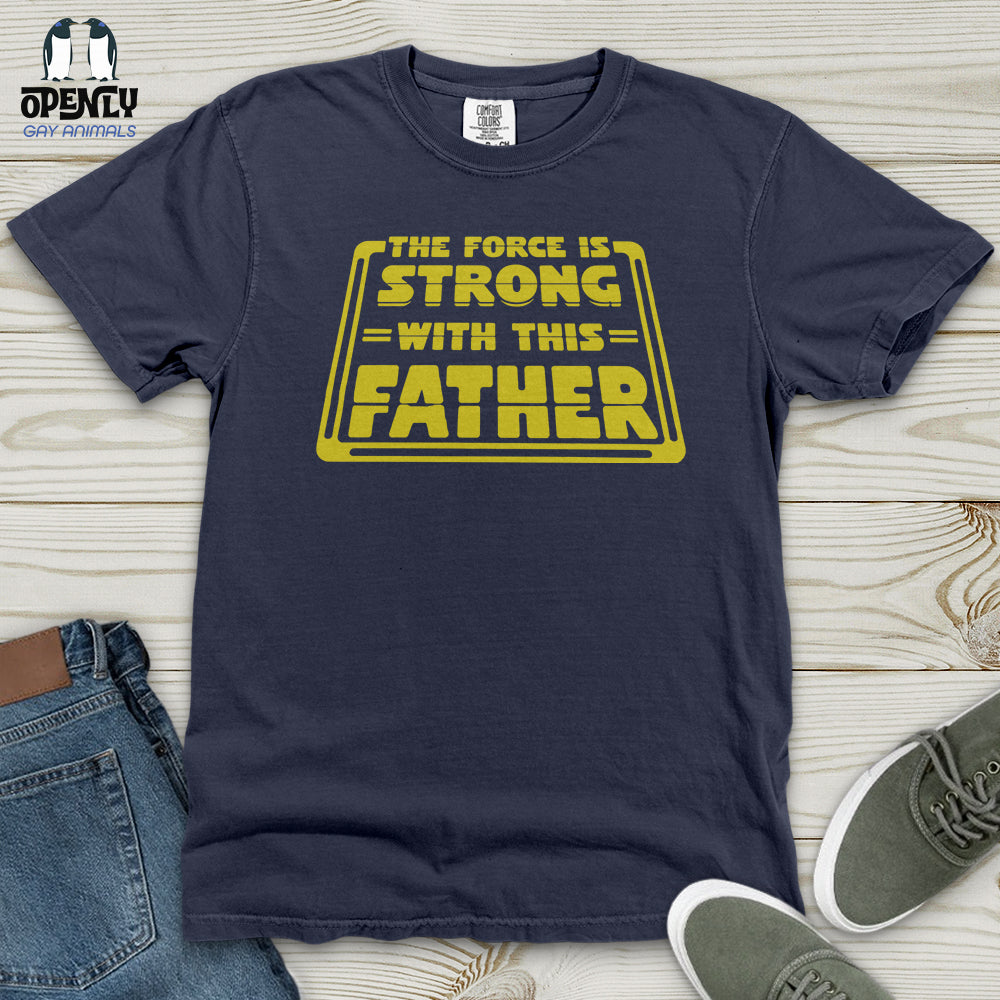 The Force Is Strong With This Father Heavy Cotton Comfort Colors Tee