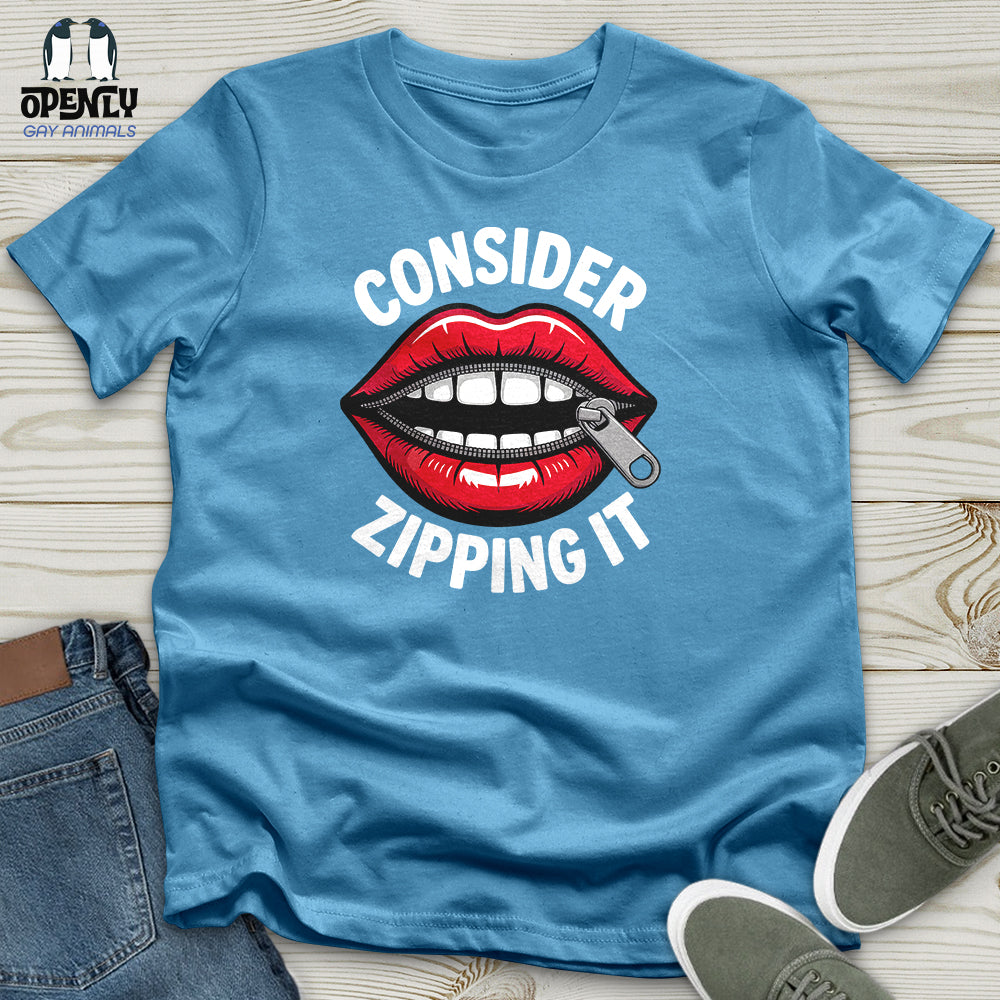 Consider Zipping It Unisex T-Shirt