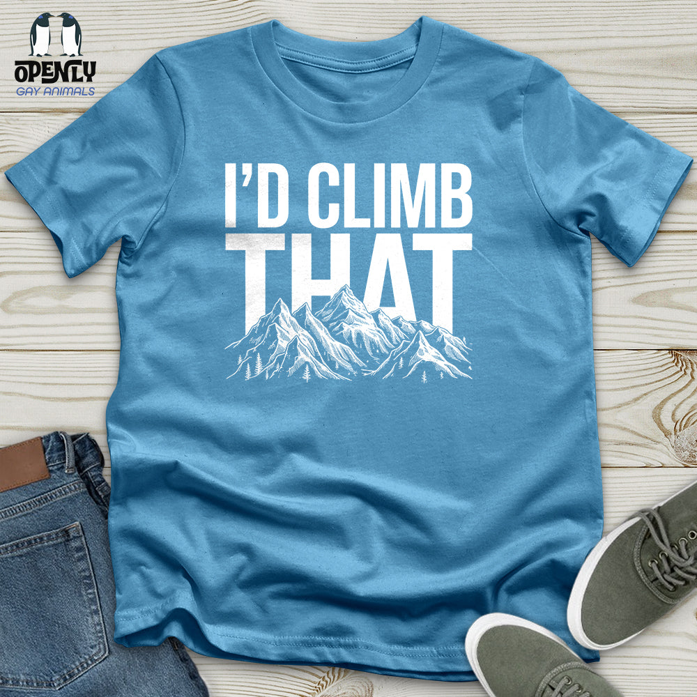 I'd Climb That Unisex T-Shirt