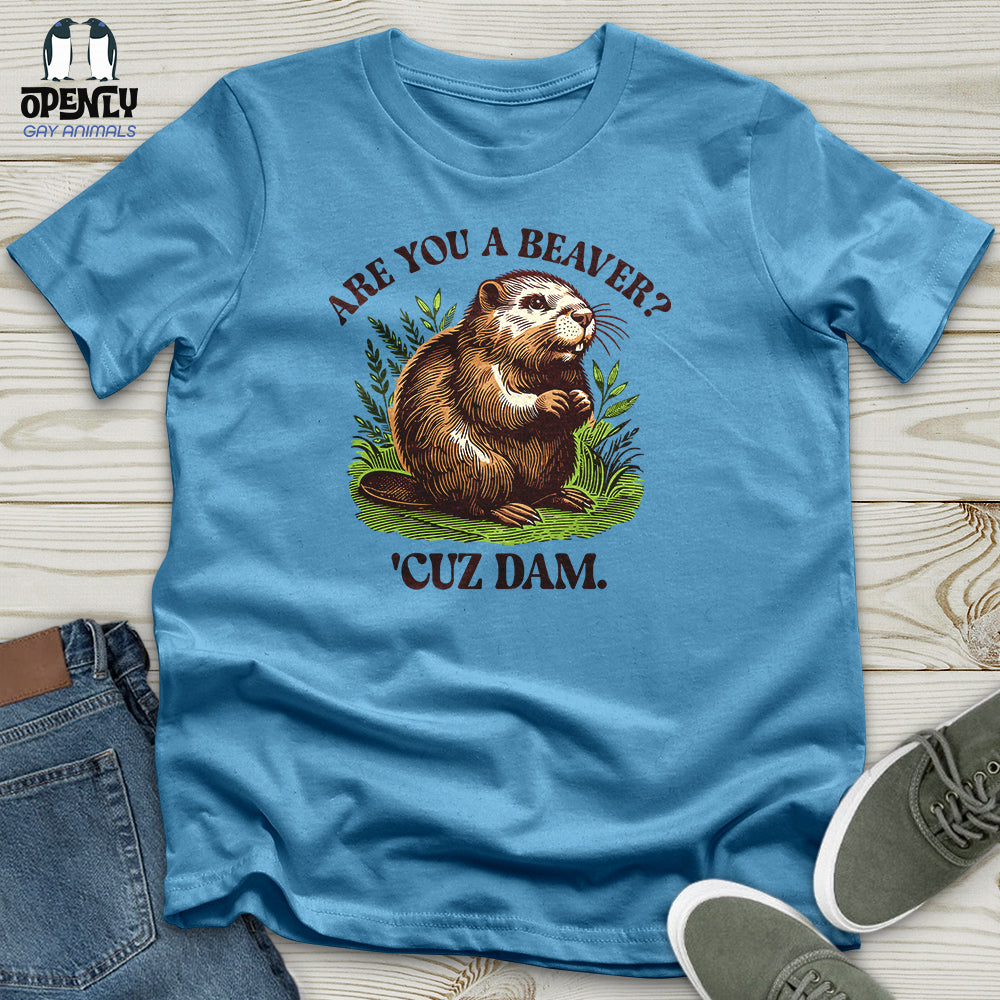 Are You a Beaver Unisex T-Shirt