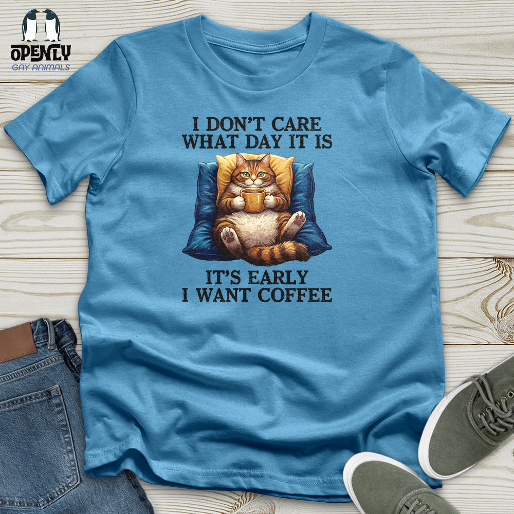 I Don't Care What Day Unisex T-Shirt