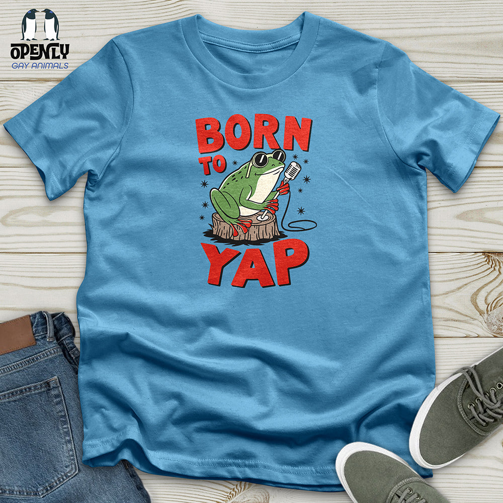 Born to Yap Unisex t-shirt