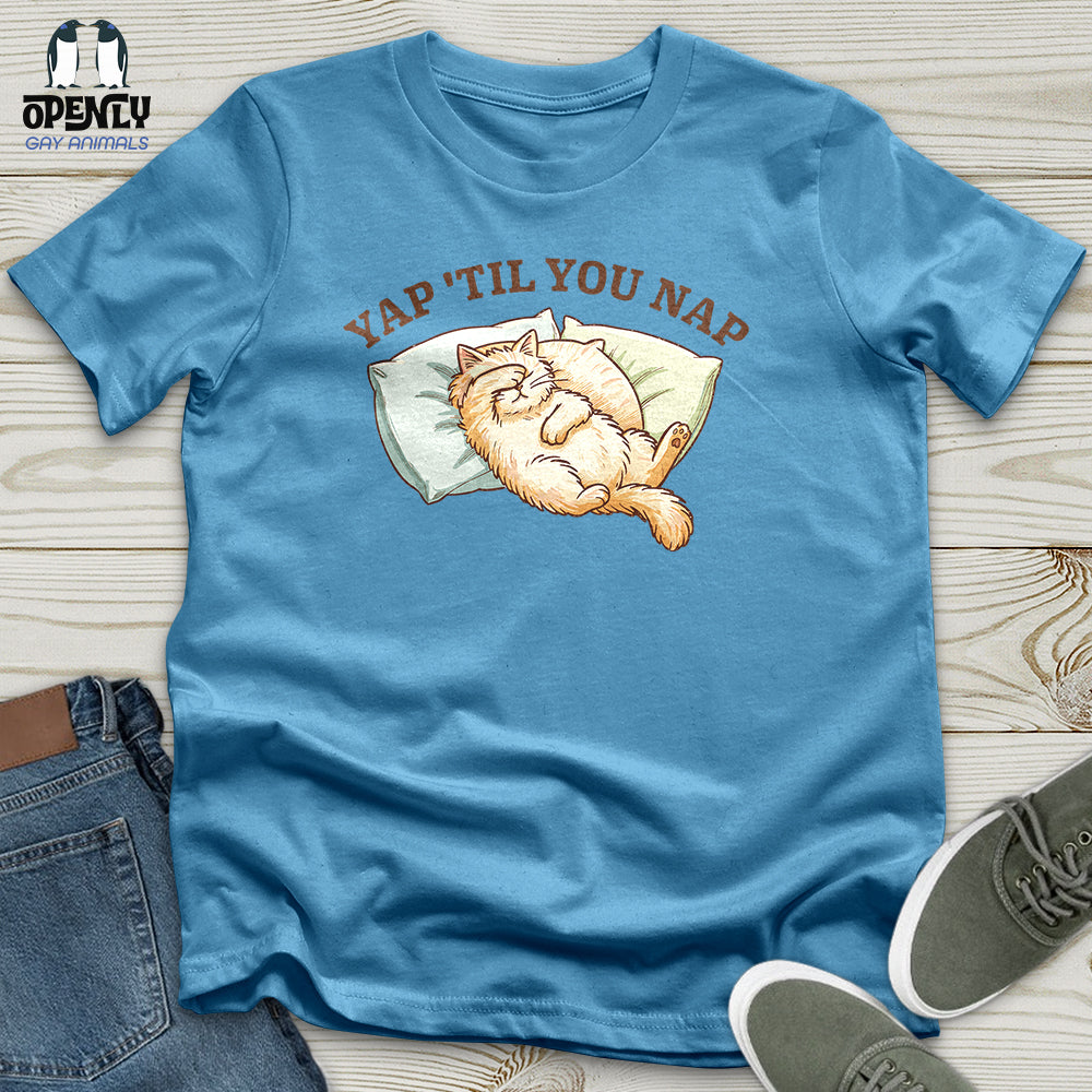 Yap 'Til You Nap Unisex T-Shirt