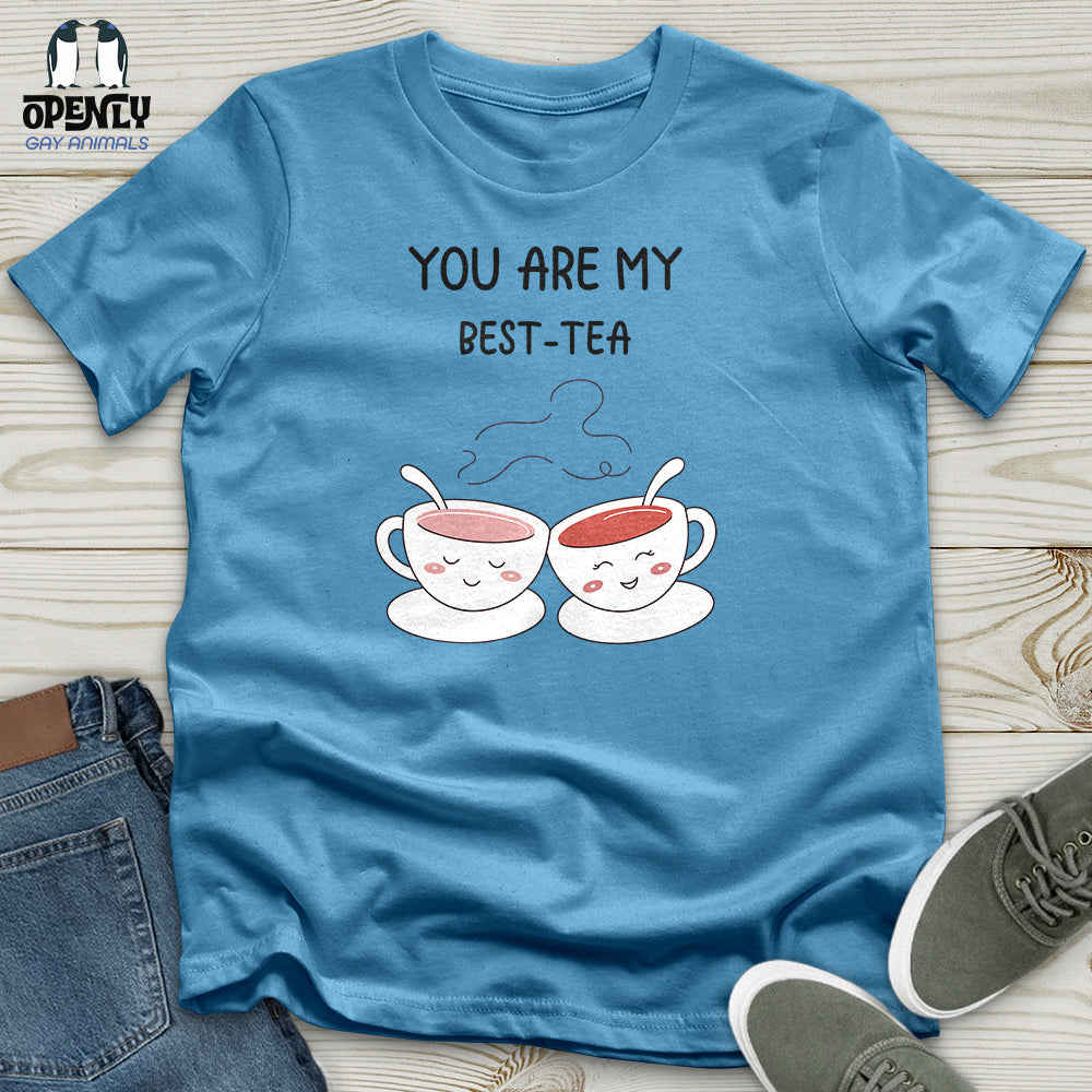 You Are My Best Tea Unisex T-Shirt