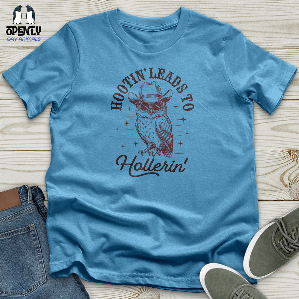 Hootin Leads to Hollerin Unisex t-shirt