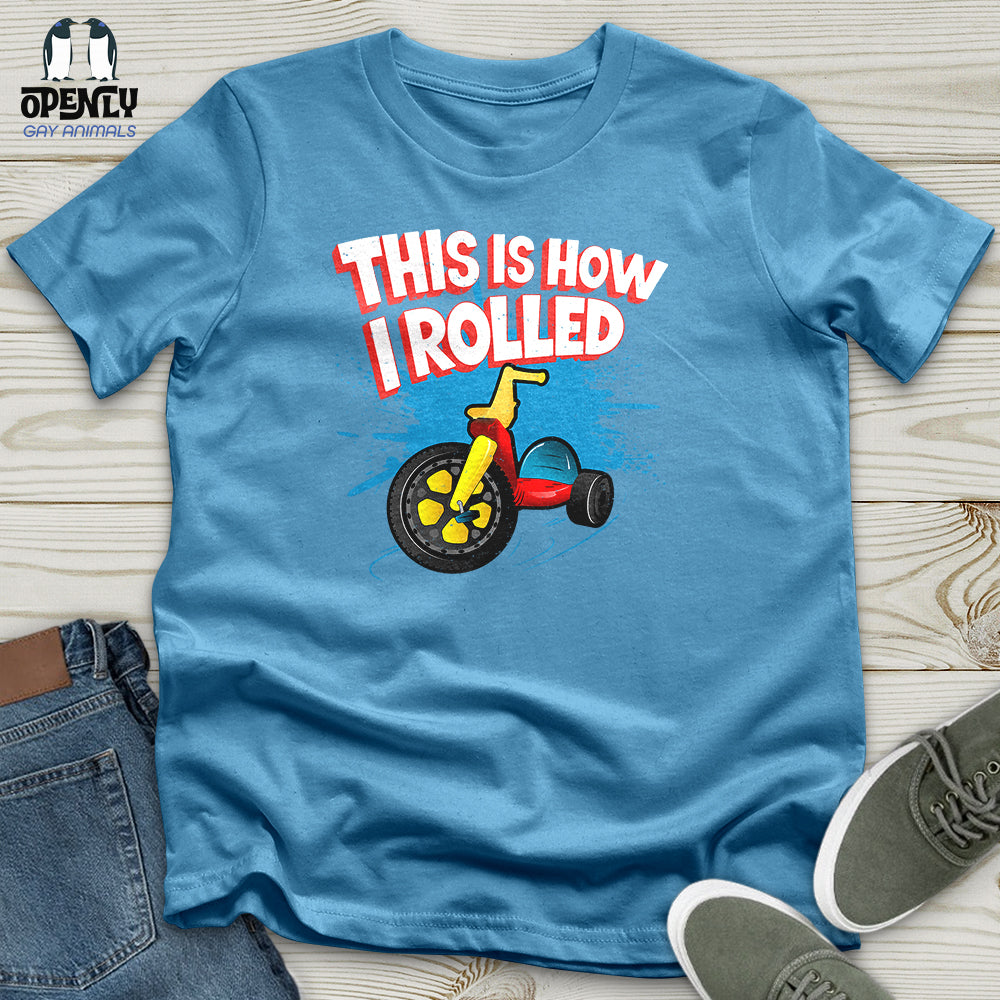 This Is How I Rolled Unisex T-Shirt