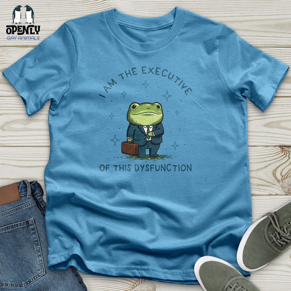 I Am the Executive of This Dysfunction Unisex T-Shirt