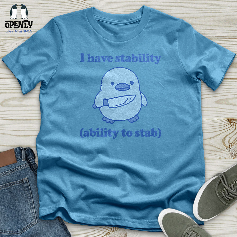 I Have Stability Unisex T-Shirt