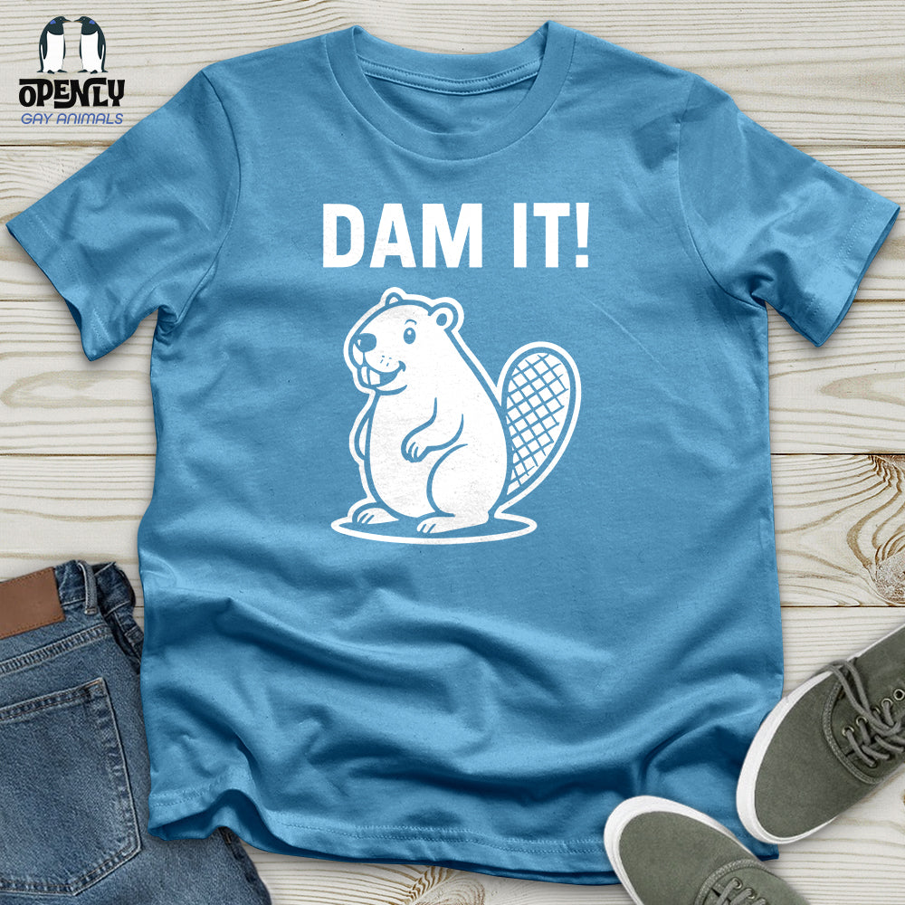 Dam It! Unisex T-Shirt