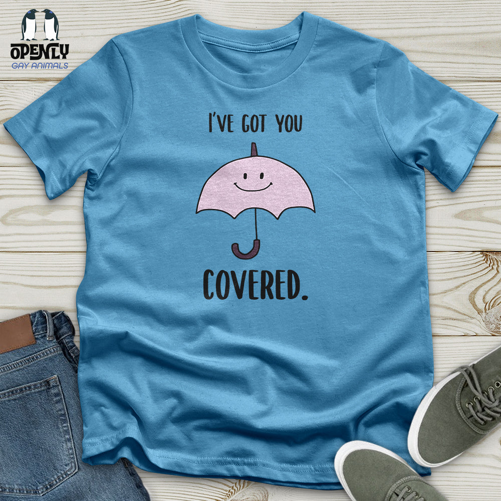 I've Got You Covered Unisex T-Shirt