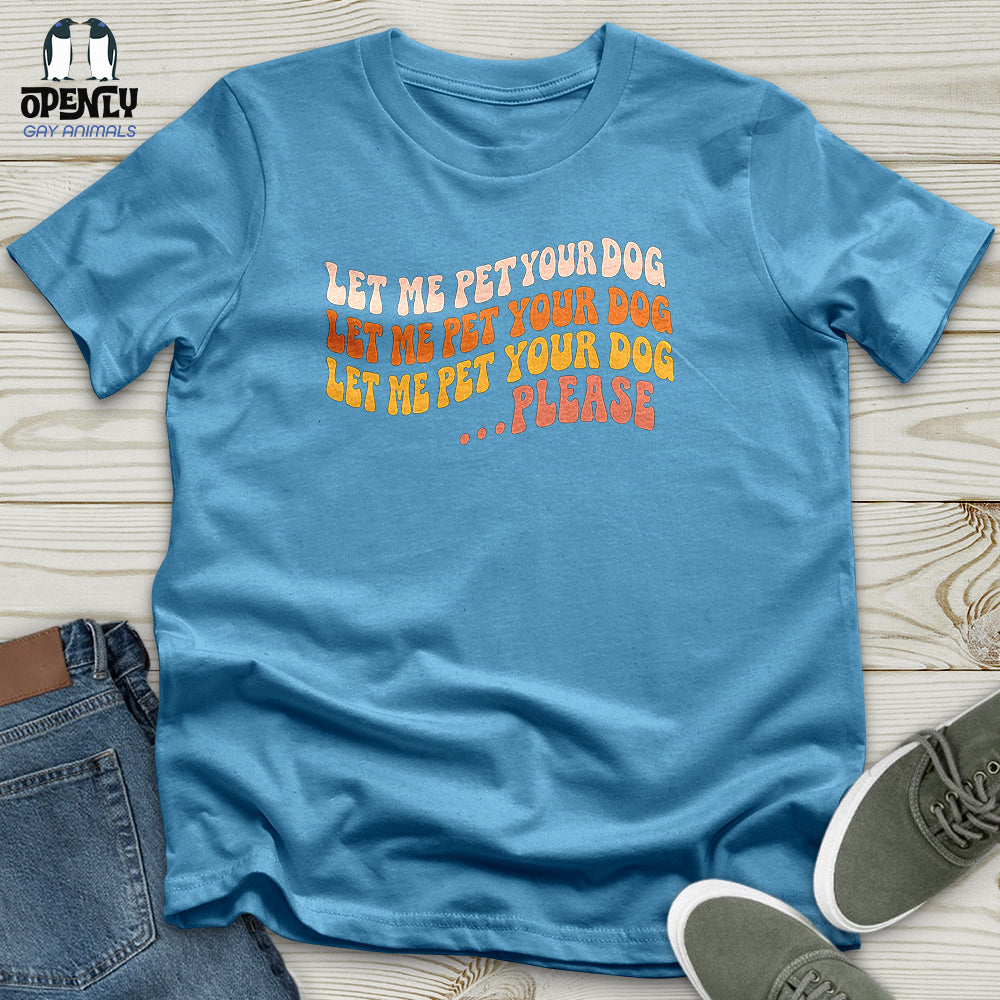 Let Me Pet Your Dog Unisex T-Shirt