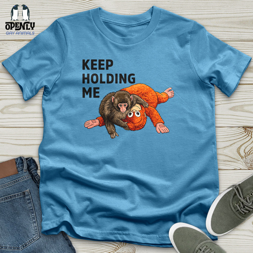 Keep Holding Me Unisex T-Shirt