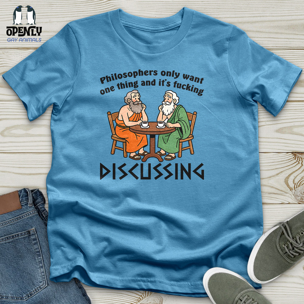 Philosophers Only Want One Thing and It's Fucking Unisex T-Shirt