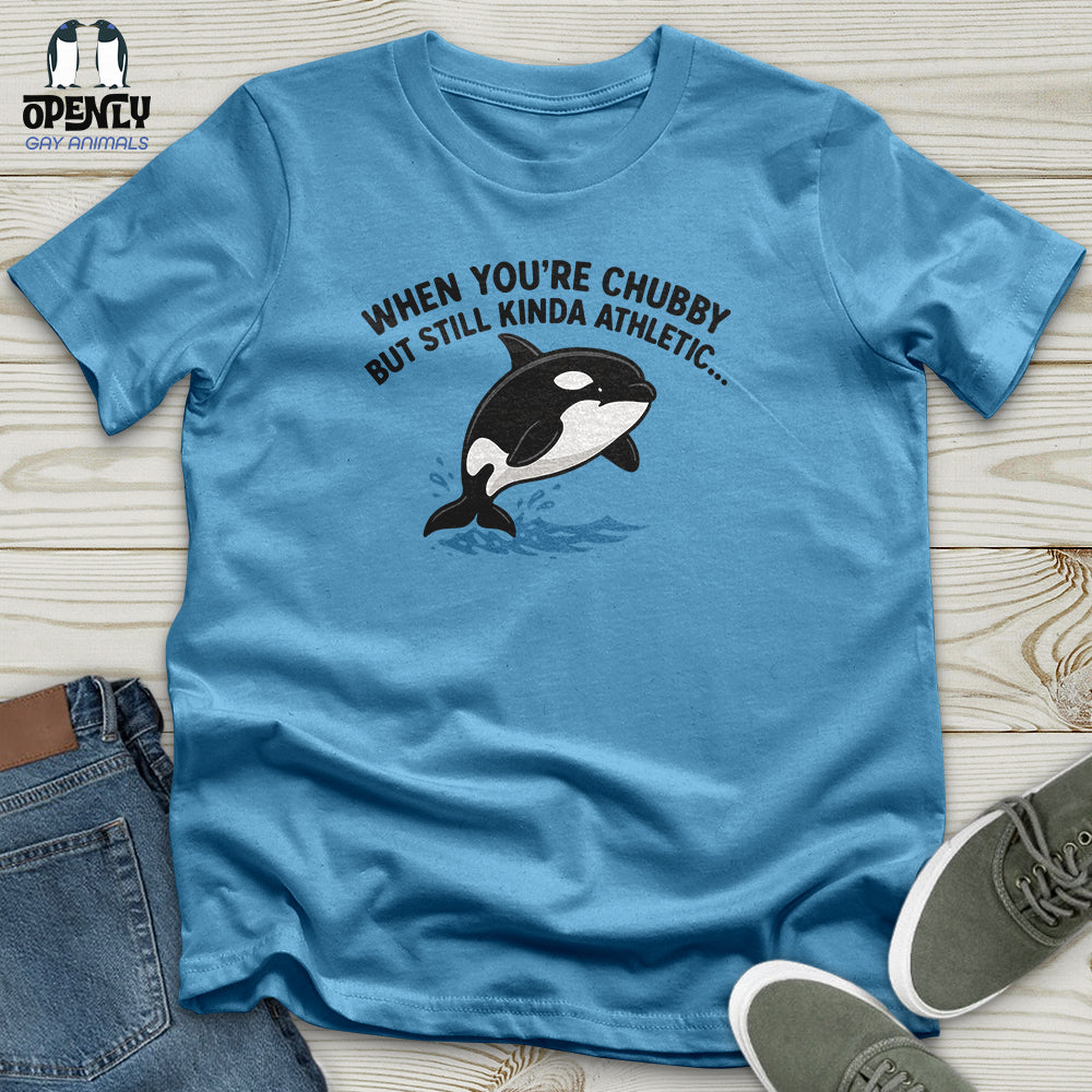 When You're Chubby Unisex T-Shirt