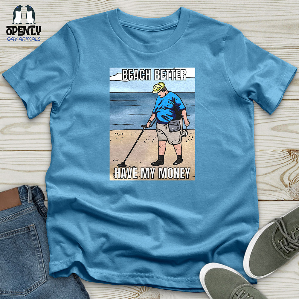 Beach Better Have My Money Unisex t-shirt