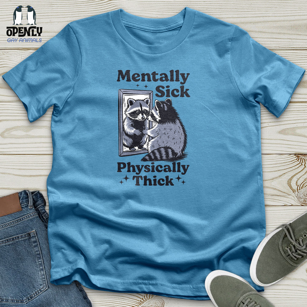 Mentally Sick Physically Thick Unisex T-Shirt