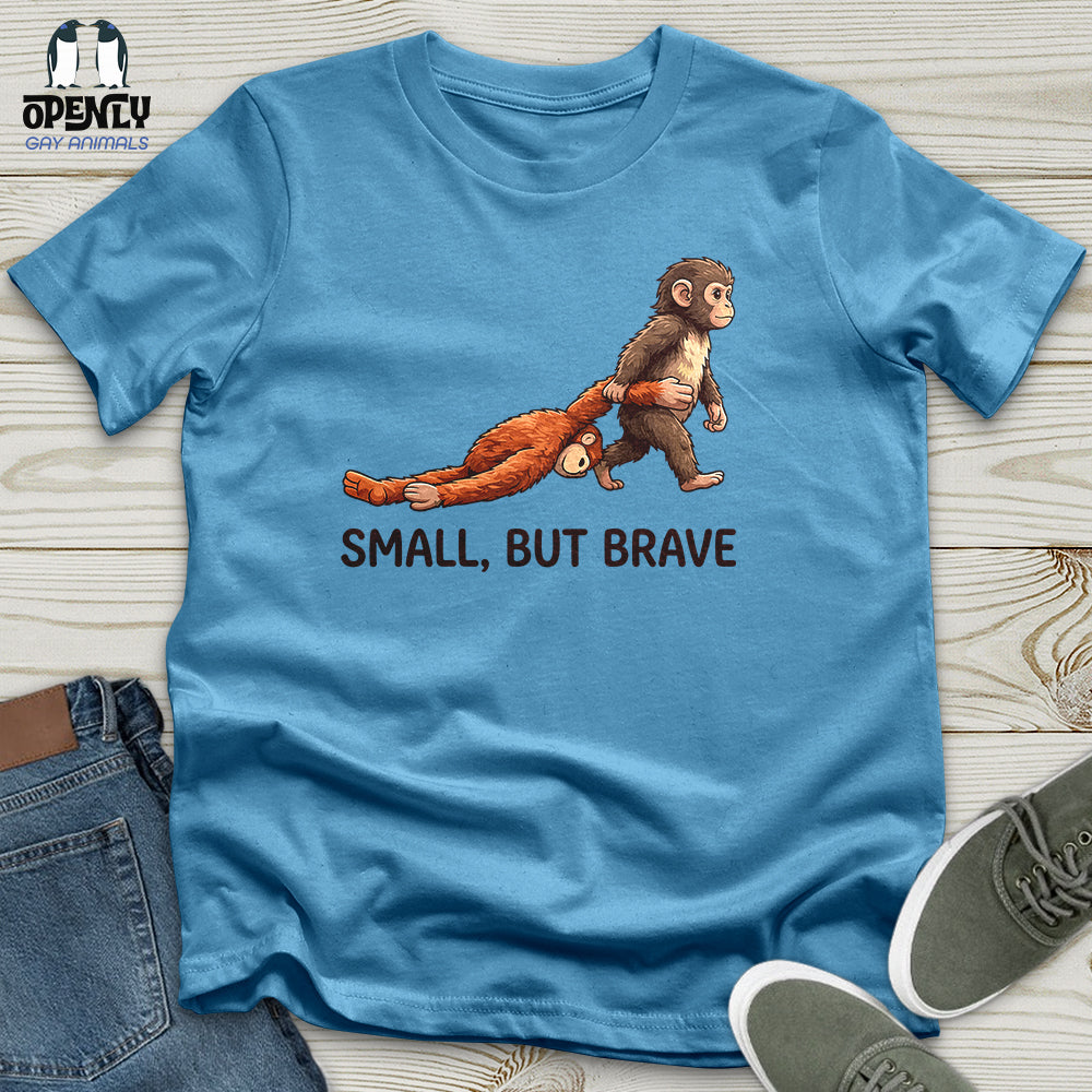 Small, But Brave Unisex T-Shirt