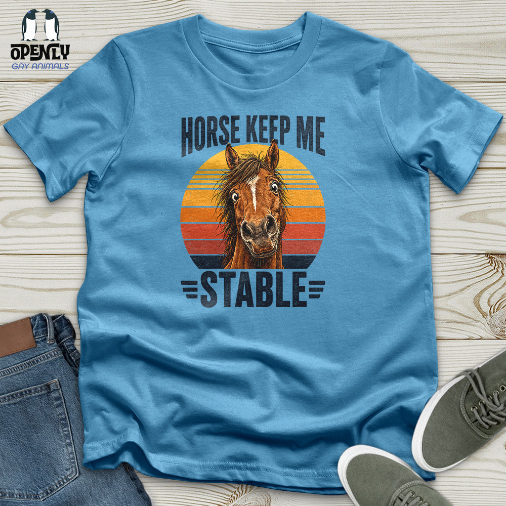 Horse Keep Me Stable Unisex T-Shirt