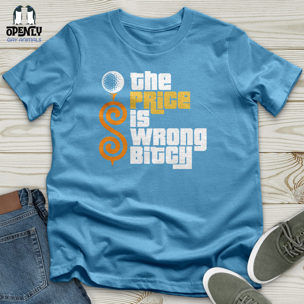 The Price Is Wrong Bitch Unisex T-Shirt
