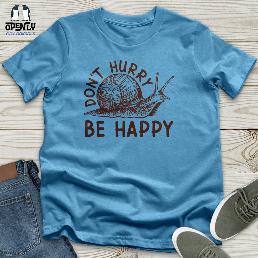 Don't Hurry Be Happy Unisex T-Shirt