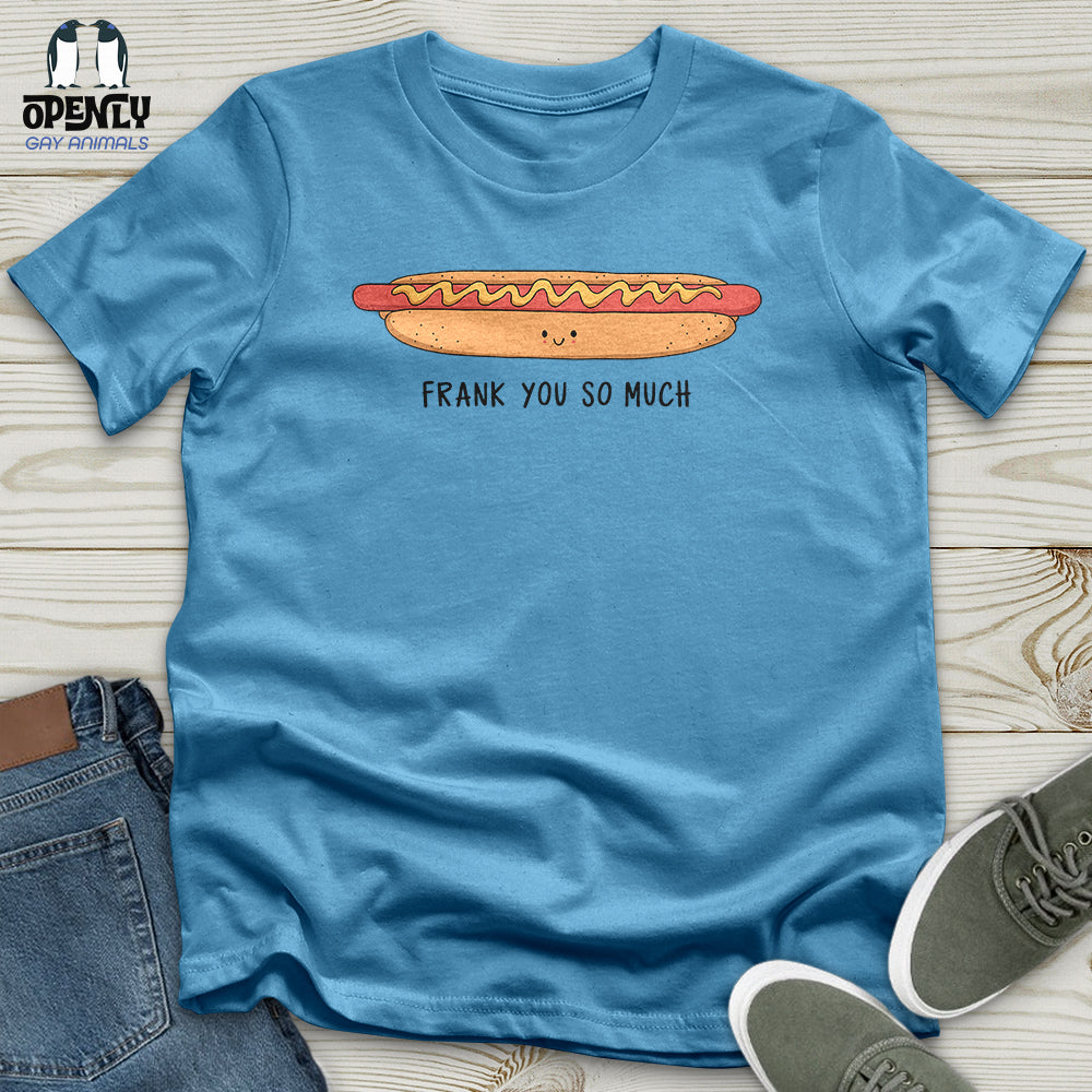 Frank You So Much Unisex T-Shirt