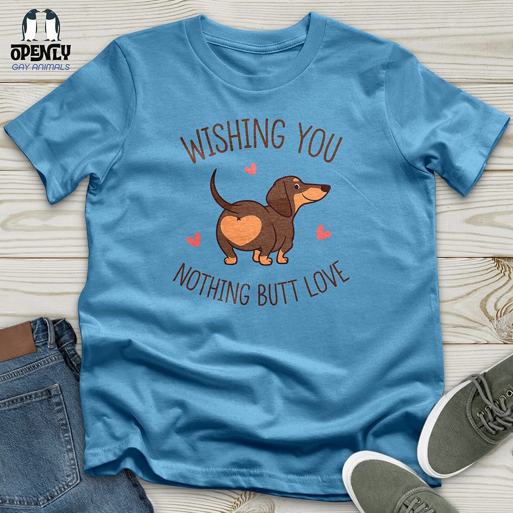 Wishing You Nothing Butt Love Unisex t-shirt