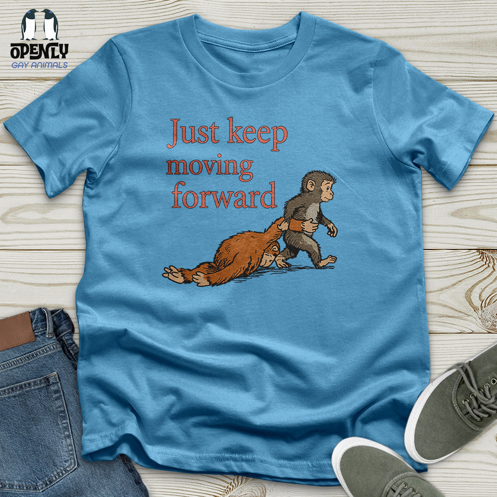 Just Keep Moving Forward Unisex T-Shirt