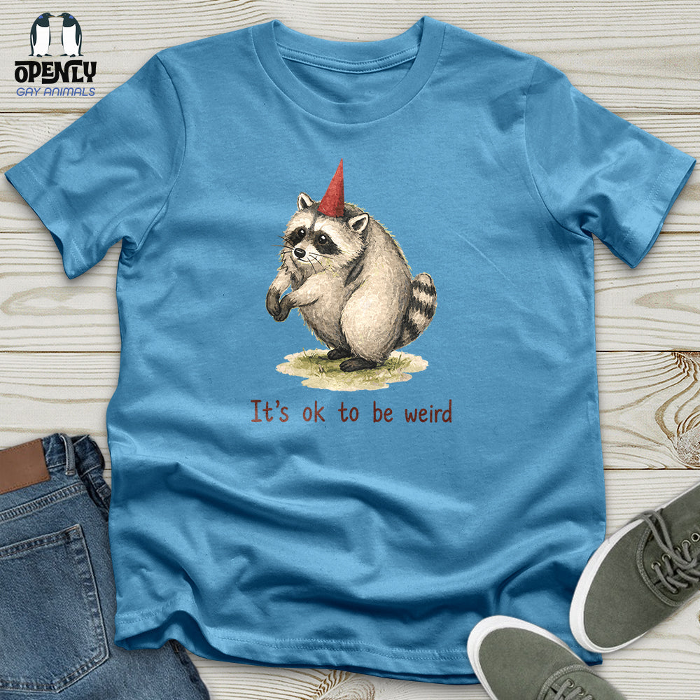 It's Ok to Be Weird Unisex T-Shirt