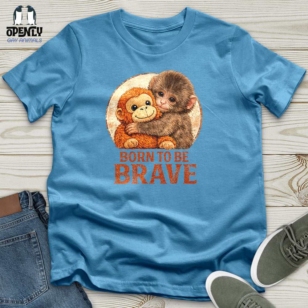 Born To Be Brave Unisex T-Shirt