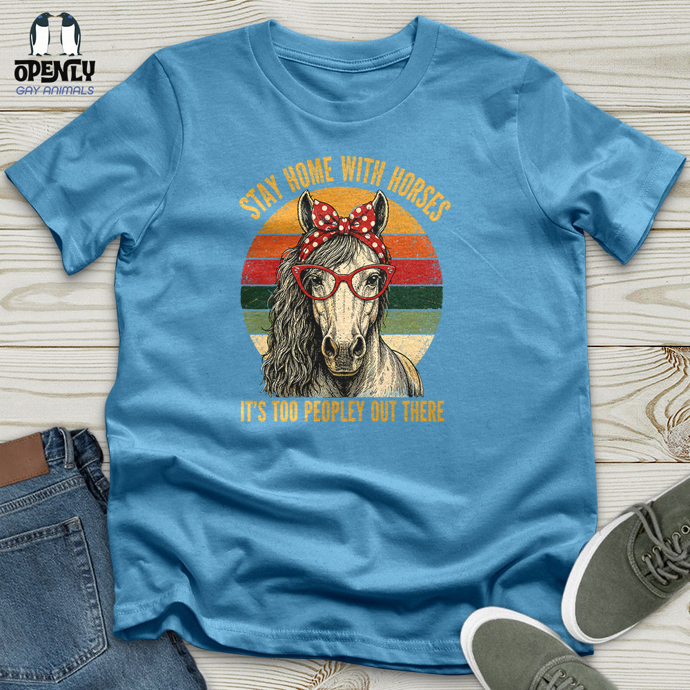 Stay Home With Horses Unisex T-Shirt